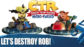 Crash Team Racing Nitro-Fueled - Let's Destroy Rob!