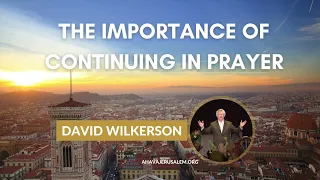 David Wilkerson - The Importance of Continuing in Prayer | Must hear