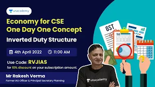 Economy for CSE: One Day One Concept | Inverted Duty Structure | Mr Rakesh Verma IAS(R)