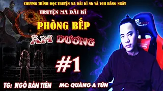 Tập 1: Ta là đạo sĩ đầu bếp | Phòng bếp âm dương Truyện ma dài kì Quàng A Tũn