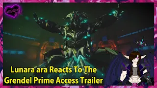 Lunara ara Reacts To The Grendel Prime Access Trailer