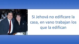 Si Jehová no edificare la casa, en vano trabajan los que la edifican Predicación 05-06-2022