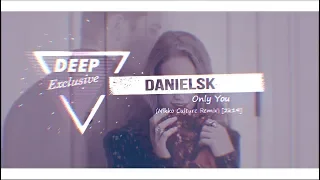 DanielSK - Only You (Nikko Culture Remix) [2k19]