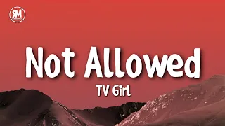 TV Girl - Not Allowed (lyrics) we wanna talk about but we're not allowed