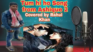 Tum hi ho new cover song#hindi new cover song#Aashiqui 2 movie song | Rahul khan