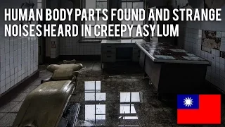 Creepy Abandoned Asylum: human body parts found, strange noises heard!