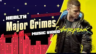 Health - Major Crimes Ft Window Weather(Cyberpunk 2077)❗FLASH WARNING❗