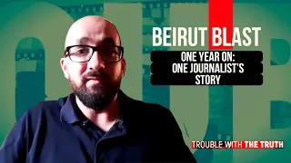 Beirut blast: One year on: one journalist's story