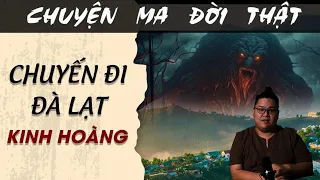 [TẬP 1443] Chuyện Ma Có Thật : CHUYẾN ĐI ĐÀ LẠT KINH HOÀNG