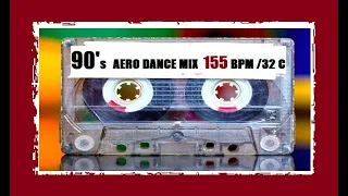 90's AERO DANCE MIX 155 BPM 32 COUNT