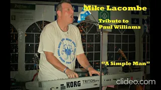 Mike Lacombe Tribute to Paul Williams.....''A Simple Man"