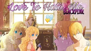 [AMV/MMV] Love To Hate Me - BLACKPINK / Who Made me a princess !