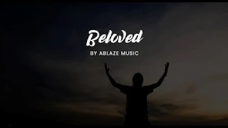 Beloved [LYRICS] Ablaze Music