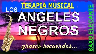 TERAPIA MUSICAL-LOS ANGELES NEGROS-gratos recuerdos--SAXO ELEGANTE-LIMA PERÚ-whatssapp +51 965916061