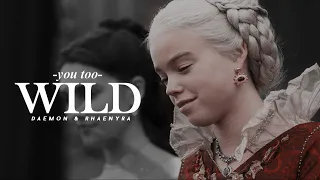 Daemon & Rhaenyra | too wild. [+1x03]