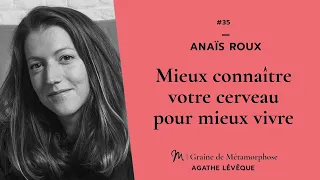 #35 Anaïs Roux : Mieux connaître votre cerveau pour mieux vivre