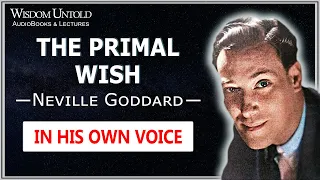 Neville Goddard - The Primal Wish - Full Lcture + Question and Answer