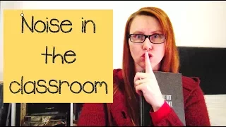 Managing noise in the classroom