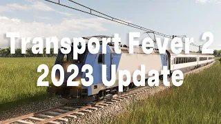 Transport Fever 2 2023 Update: New Features, Vehicles, and Challenges