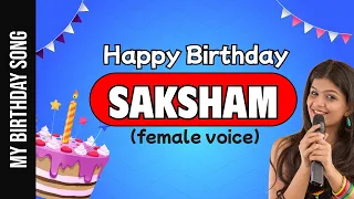 Happy Birthday Saksham - Happy Birthday Song For Saksham - Female Voice