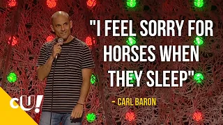 I Feel Sorry For Horses When They Sleep | Carl Baron | Stand Up Special Clip