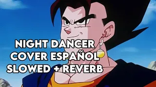 Vegito - Night Dancer Cover Español (Slowed + Reverb)