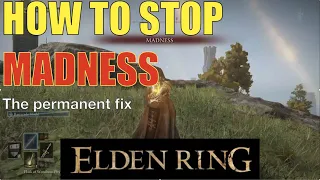 Elden Ring - How to Stop the MADNESS - Easy Fix