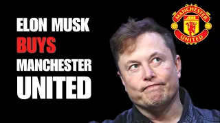 Elon Musk BUYS Manchester UNITED FC