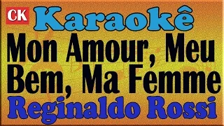 Mon Amour, Meu Bem, Ma Femme Reginaldo Rossi Karaoke