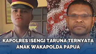 NIAT Hati Usili Taruna, Kapolres Ini Langsung Ciut, Ternyata Sang Taruna, Anak, Wakapolda Papua