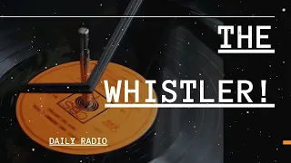 -DAILY RADIO - The Whistler! | Classic Suspense Radio Shows