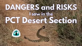 DANGERS and RISKS I saw in the PCT desert section