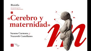 Biosofia 6: Cerebro y maternidad, Susana Carmona y Nazareth Castellanos