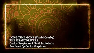 LONG TIME GONE -THE HEARTDRIVERS - Carlos Fregtman & Saúl Santolaria - Produced by Carlos Fregtman