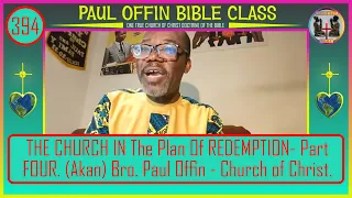 394| THE CHURCH IN The Plan Of REDEMPTION- Part FOUR. (Akan) Bro. Paul Offin - Church of Christ.