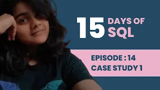 SQL Tutorial - 15 Days of SQL ( Case Study 1 )