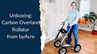 Unboxing: Carbon Overland Rollator from byAcre
