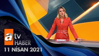 Atv Ana Haber | 11 Nisan 2021