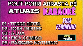 SEQUÊNCIA KARAOKÊ DE ARRASTA PÉ, Tom Feminino , playback para São João