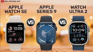 Apple Watch SE (2022) vs Apple Watch Series 9 vs Apple Watch Ultra 2 || Price ⚡ Full Comparison 🔥