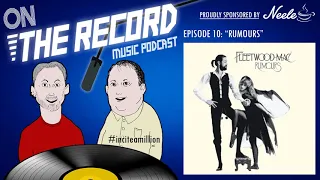 On the Record Episode 10: Fleetwood Mac – Rumours (Music Podcast)