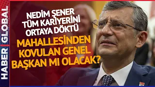 Nedim Şener: Kendi Mahallesinden Seçilemeyen Özgür Özel'in İlginç Kariyeri