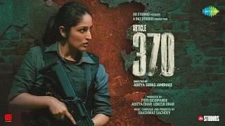 Article 370 -Full Album | Yami Gautam | Priyamani | Shashwat Sachdev, Jubin Nautiyal, Clinton Cerejo