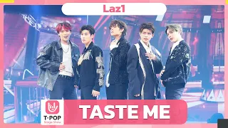 TASTE ME - Laz1 | EP.35 | T-POP STAGE SHOW