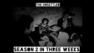 The Unsettled Season 2 Teaser - COMING SOON!