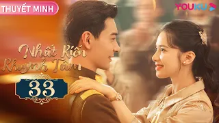 [THUYẾT MINH] Nhất Kiến Khuynh Tâm | EP33 | Phim Ngôn Tình | Trần Tinh Húc/Trương Tịnh Nghi | YOUKU