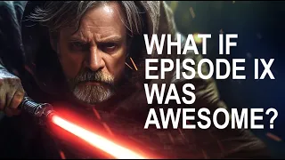 What If Star Wars: The Rise Of Skywalker Was Awesome?