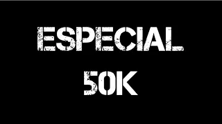 Especial 50.000 suscriptores - Los quiero mucho