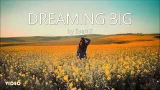 Evert Z - Dreaming Big | Presented by DJ Hobbymusiker 🎧