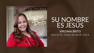 SU NOMBRE ES JESÚS (Album Naciste Para Reinar 2014) | Pastora Virginia Brito